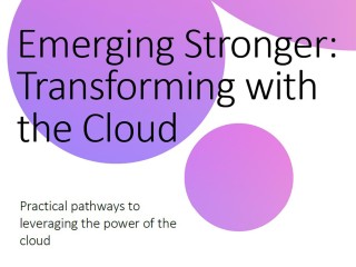 Emerging Stronger: Transforming with the Cloud