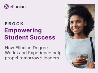 How Ellucian Degree Works and Experience help propel tomorrow's leaders